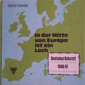 Gerd Knabe - In Der Mitte Von Europa Ist Ein Loch. Deutsches Kabarett Hinter US-Stacheldraht 1946/47 album cover