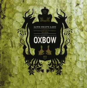 Love That's Last (A Wholly Hypnographic & Disturbing Work Regarding Oxbow) - Oxbow