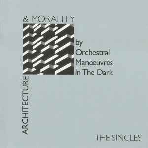 Orchestral Manoeuvres In The Dark - Architecture & Morality (The Singles)