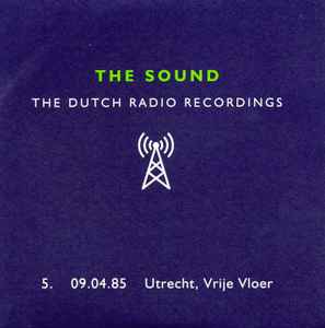 The Dutch Radio Recordings 5. 09.04.85 Utrecht, Vrije Vloer - The Sound
