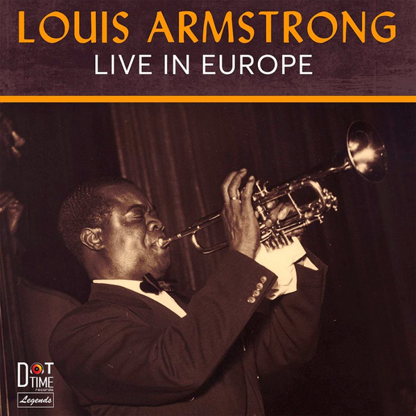 Louis Armstrong And His All-Stars – European Concert Recordings By