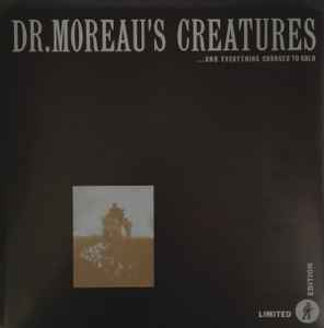 ...And Everything Changed To Gold - Dr. Moreau's Creatures