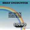 Brief Encounter - Human (Ryuhei The Man Express 45 Edit)