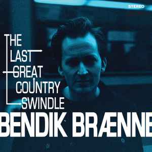 Bendik Brænne - The Last Great Country Swindle album cover