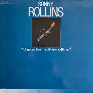 Alternative Rollins (The) / Sonny Rollins, saxo t | Rollins, Sonny (1930-) - saxophoniste. Saxo t