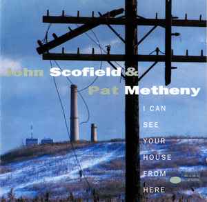 I Can See Your House From Here - John Scofield & Pat Metheny
