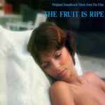 Cover of The Fruit Is Ripe : Original Soundtrack Music From The Film (New Edition), 2019-05-31, File
