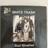 White Trash*, The Poets (2) - Bad Weather / Bad Weather