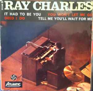 Ray Charles - It Had To Be You - You Won't Let Me Go - Deed I Do - Tell Me You'll Wait For Me album cover