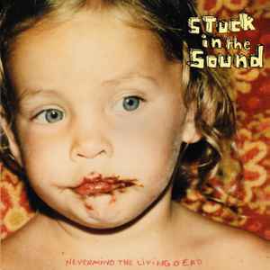 Stuck In The Sound - Nevermind The Living Dead album cover