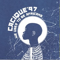last ned album Download Cacique'97 - We Used To Be Africans album