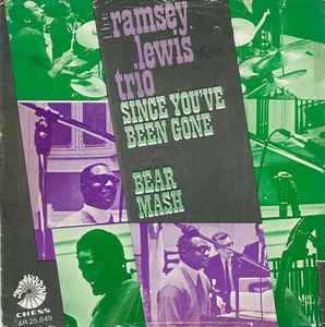 The Ramsey Lewis Trio - Since You've Been Gone / Bear Mash album cover