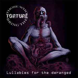 Those Who Bring The Torture - Lullabies For The Deranged album cover