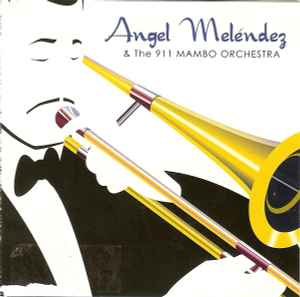 Portada de album Angel Meléndez And The 911 Mambo Orchestra - Angel Meléndez & The 911 Mambo Orchestra