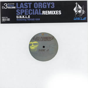 U.N.K.L.E. Featuring Takagi Kan – Last Orgy3 Special Remixes (2005