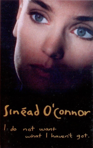 Sinéad O'Connor – I Do Not Want What I Haven't Got (1990 