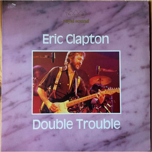 Eric Clapton – Double Trouble (1987, Vinyl) - Discogs