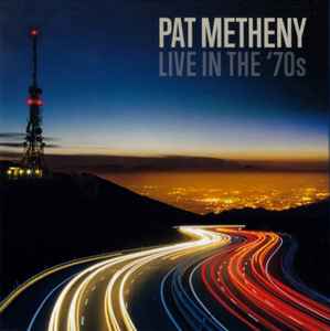 Pat Metheny – Live In The '70s (2017, CD) - Discogs