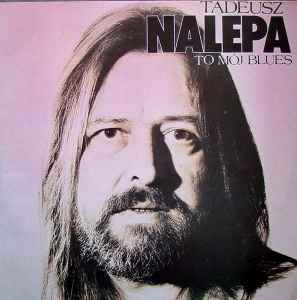 Tadeusz Nalepa - To Mój Blues Vol. 1