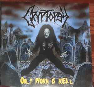 Only Worm Is Real - Cryptopsy