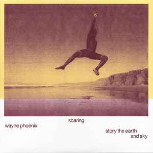 Wayne Phoenix - Soaring Wayne Phoenix Story The Earth And Sky album cover