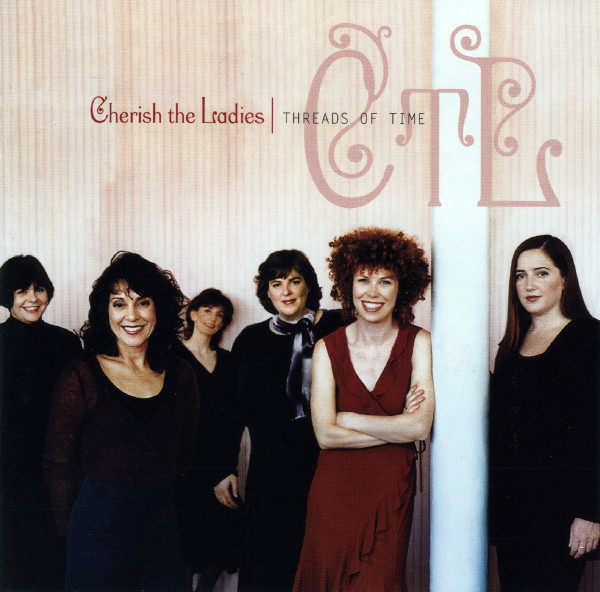Cherish The Ladies - Threads Of Time on Discogs