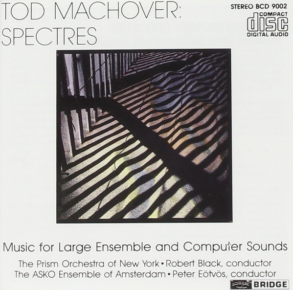 Album herunterladen Tod Machover The Prism Orchestra Of New York Robert Black , Conductor The ASKO Ensemble Of Amsterdam Peter Eötvös - Spectres Music For Large Ensemble And Computer Sounds