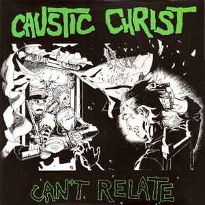 Can't Relate - Caustic Christ
