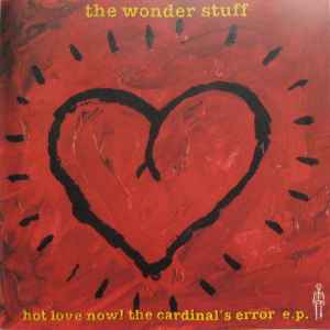 The Wonder Stuff - Hot Love Now! (The Cardinal's Error E.P.)
