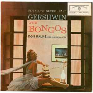 Don Ralke Orchestra - But You've Never Heard Gershwin With Bongos album cover