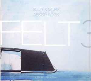 Felt 3: A Tribute To Rosie Perez - Slug & Murs With Production By Aesop Rock : Felt