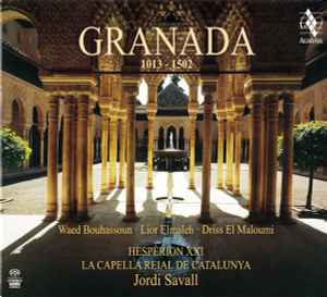 Granada 1013 - 1502 - Waed Bouhassoun · Lior Elmaleh · Driss El Maloumi · Hespèrion XXI · La Capella Reial De Catalunya · Jordi Savall