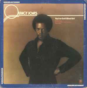 Quincy Jones – You've Got It Bad Girl (1974, Vinyl) - Discogs