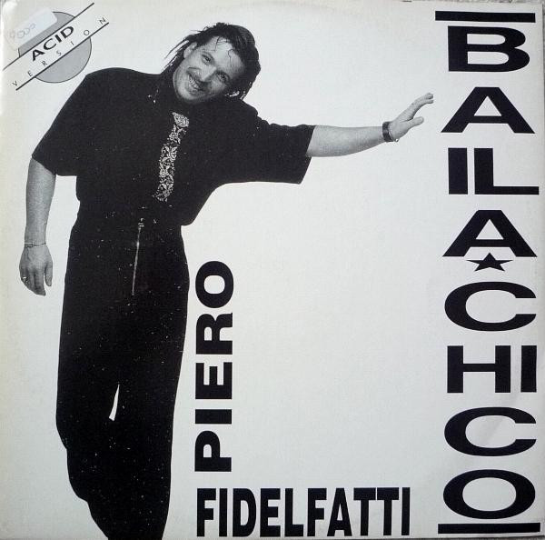 lataa albumi Piero Fidelfatti - Baila Chico Acid Version
