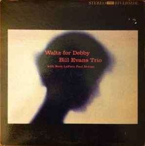 Bill Evans Trio – Waltz For Debby (1966, Vinyl) - Discogs