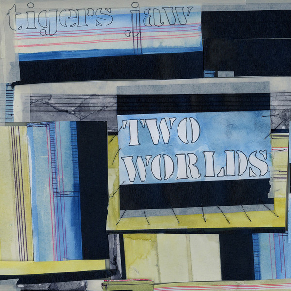 Tigers Jaw – Two Worlds