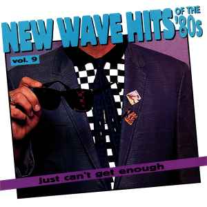 Just Can't Get Enough: New Wave Hits Of The '80s, Vol. 9 - Various