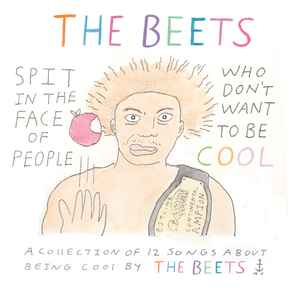 Spit In The Face Of People Who Don't Want To Be Cool - The Beets