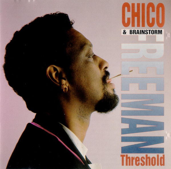 Chico Freeman & Brainstorm - Threshold | Releases | Discogs