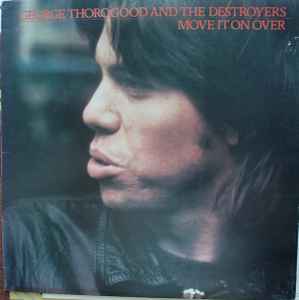 George Thorogood And The Destroyers – Move It On Over (1978