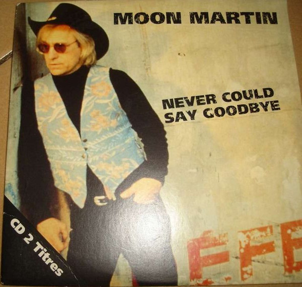 baixar álbum Moon Martin - Never Could Say Goodbye