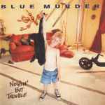 Blue Murder - Nothin' But Trouble | Releases | Discogs