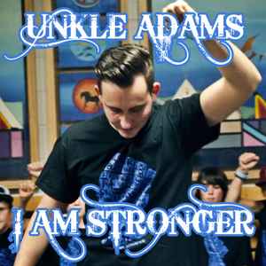 Unkle Adams - I Am Stronger album cover