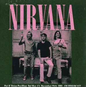 Nirvana - Pat O' Brian Pavillion, Del Mar, CA, December 28th, 1991 - FM Broadcast album cover