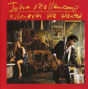 John Cougar Mellencamp - Whenever We Wanted