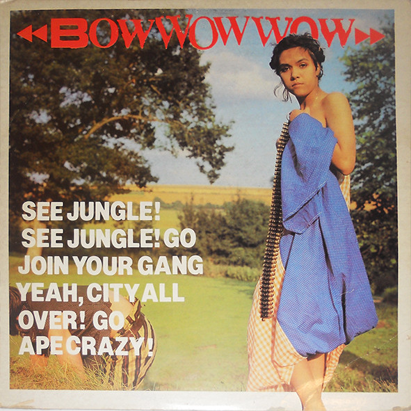 Record Review: Bow Wow Wow – “See Jungle! See Jungle! Go Join Your Gang  Yeah, City All Over Go Ape Crazy!” UK CD [part 2]