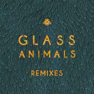 Glass Animals – Remixes (2015, 320 kbps, File) - Discogs