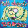 Tall Dwarfs - Slugbuckethairybreathmonster