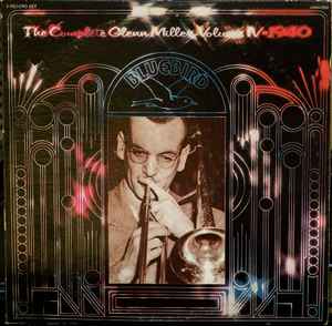 Glenn Miller – The Complete Glenn Miller Volume IV - 1940 (1978