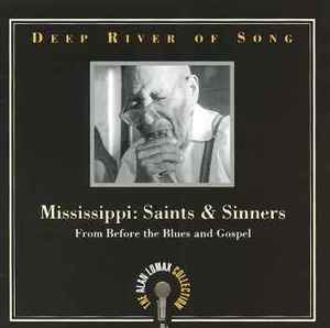 Various - Deep River Of Song - Mississippi Saints & Sinners - From Before The Blues And Gospel